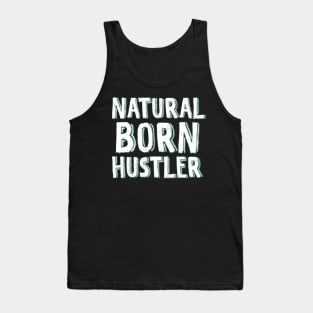 Natural born hustler Tank Top